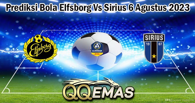 Prediksi Bola Elfsborg Vs Sirius 6 Agustus 2023