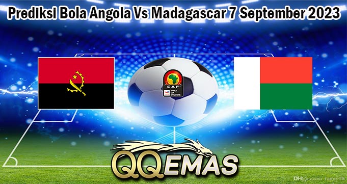 Prediksi Bola Angola Vs Madagascar 7 September 2023