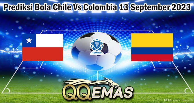 Prediksi Bola Chile Vs Colombia 13 September 2023