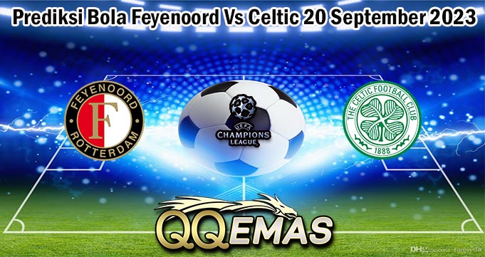 Prediksi Bola Feyenoord Vs Celtic 20 September 2023