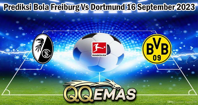 Prediksi Bola Freiburg Vs Dortmund 16 September 2023
