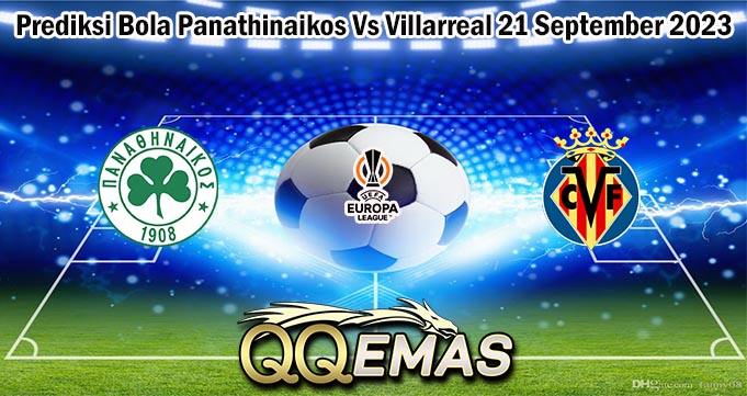 Prediksi Bola Panathinaikos Vs Villarreal 21 September 2023