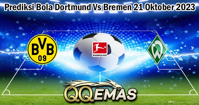Prediksi Bola Dortmund Vs Bremen 21 Oktober 2023