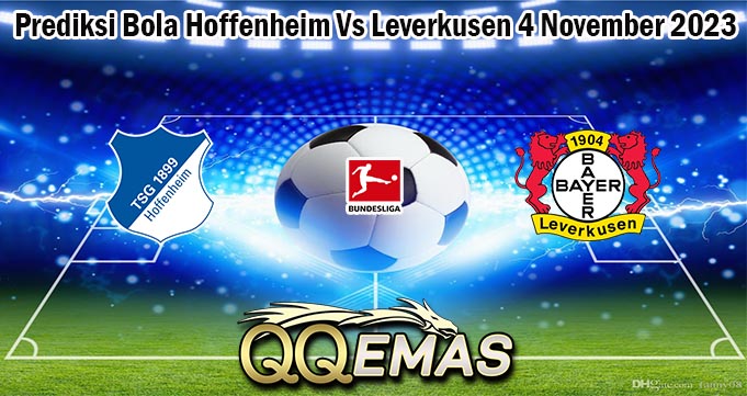 Prediksi Bola Hoffenheim Vs Leverkusen 4 November 2023