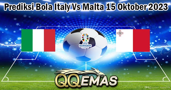 Prediksi Bola Italy Vs Malta 15 Oktober 2023