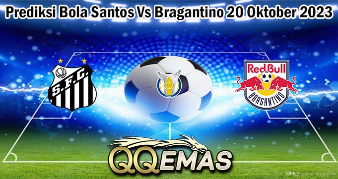 Prediksi Bola Santos Vs Bragantino 20 Oktober 2023
