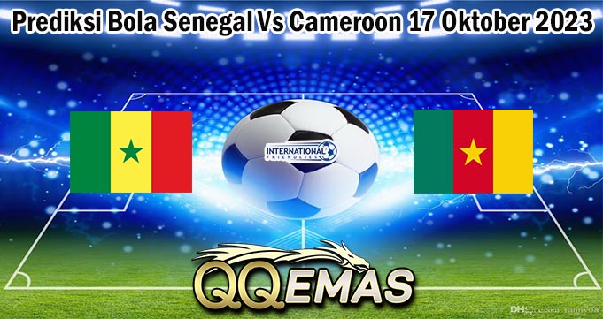 Prediksi Bola Senegal Vs Cameroon 17 Oktober 2023