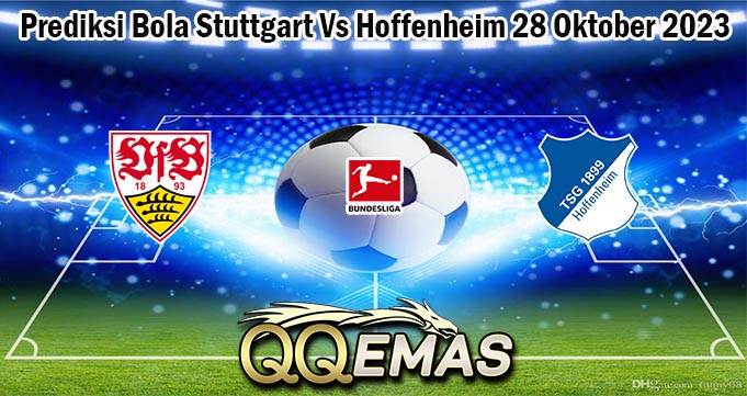 Prediksi Bola Stuttgart Vs Hoffenheim 28 Oktober 2023