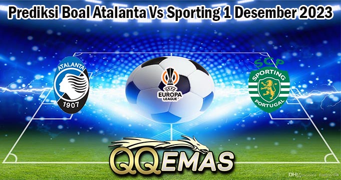 Prediksi Boal Atalanta Vs Sporting 1 Desember 2023