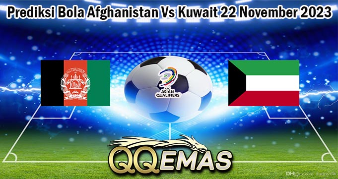 Prediksi Bola Afghanistan Vs Kuwait 22 November 2023