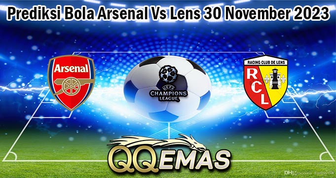 Prediksi Bola Arsenal Vs Lens 30 November 2023