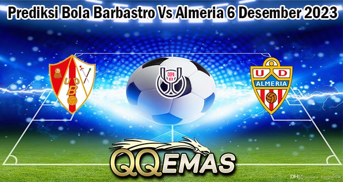 Prediksi Bola Barbastro Vs Almeria 6 Desember 2023