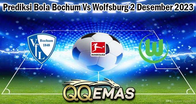 Prediksi Bola Bochum Vs Wolfsburg 2 Desember 2023