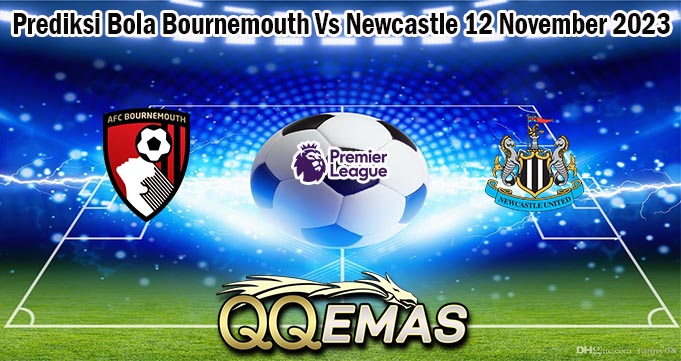 Prediksi Bola Bournemouth Vs Newcastle 12 November 2023