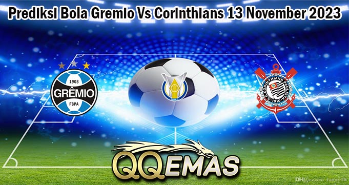 Prediksi Bola Gremio Vs Corinthians 13 November 2023