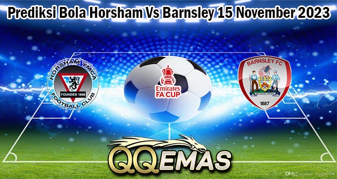 Prediksi Bola Horsham Vs Barnsley 15 November 2023