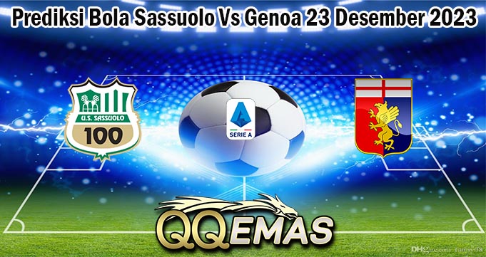 Prediksi Bola Sassuolo Vs Genoa 23 Desember 2023