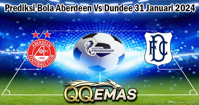 Prediksi Bola Aberdeen Vs Dundee 31 Januari 2024