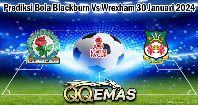 Prediksi Bola Blackburn Vs Wrexham 30 Januari 2024