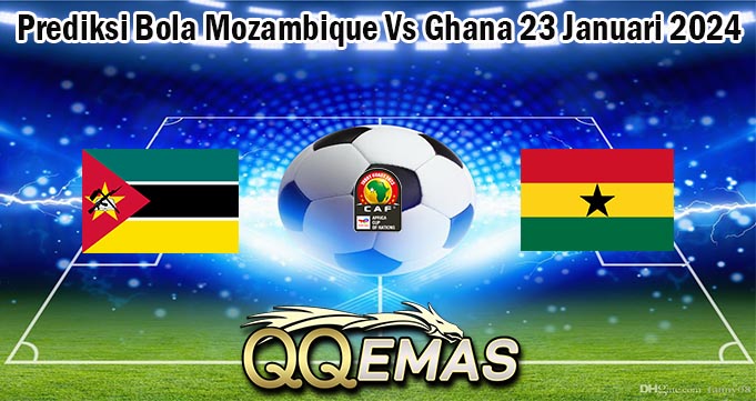 Prediksi Bola Mozambique Vs Ghana 23 Januari 2024