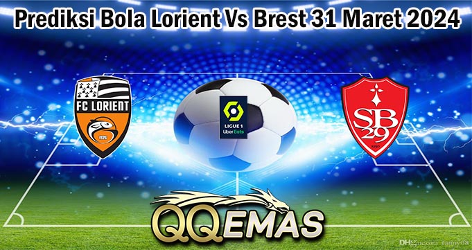 Prediksi Bola Lorient Vs Brest 31 Maret 2024